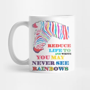 You May Never See Rainbows Zebra LGBTQIA Quote Mug